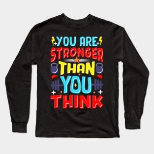 Stronger Than You Think Long Sleeve T-Shirt